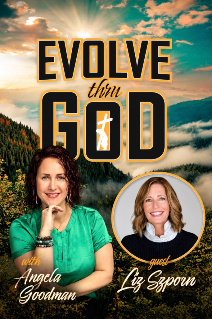 Evolve Thru God episode with Liz Szporn